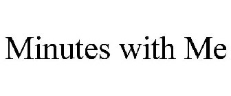 MINUTES WITH ME