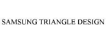 SAMSUNG TRIANGLE DESIGN