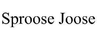 SPROOSE JOOSE