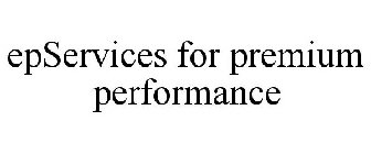 EPSERVICES FOR PREMIUM PERFORMANCE