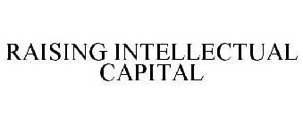 RAISING INTELLECTUAL CAPITAL