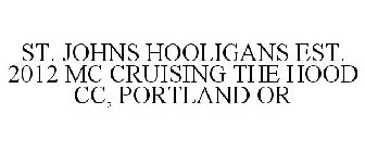 ST. JOHNS HOOLIGANS EST. 2012 MC CRUISING THE HOOD CC PORTLAND, OR