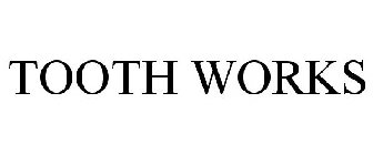 TOOTH WORKS
