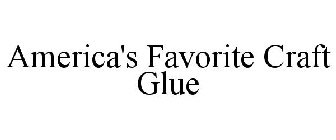 AMERICA'S FAVORITE CRAFT GLUE