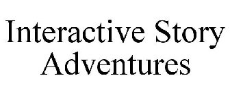 INTERACTIVE STORY ADVENTURES