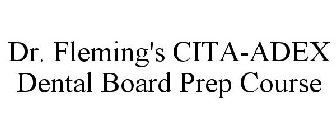 DR. FLEMING'S CITA-ADEX DENTAL BOARD PREP COURSE