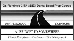 DR. FLEMING'S CITA-ADEX DENTAL BOARD PREP COURSE DENTAL SCHOOL LICENSURE A 