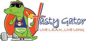 TASTY GATOR LIVE L.E.A.N...LIVE LONG