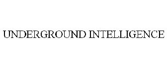 UNDERGROUND INTELLIGENCE