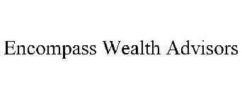 ENCOMPASS WEALTH ADVISORS