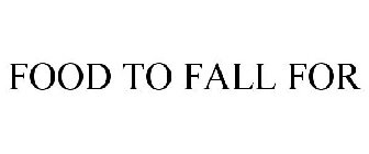 FOOD TO FALL FOR
