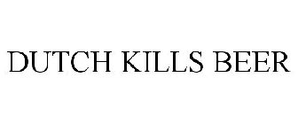 DUTCH KILLS BEER