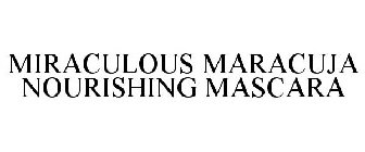 MIRACULOUS MARACUJA NOURISHING MASCARA