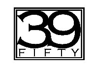 39 FIFTY