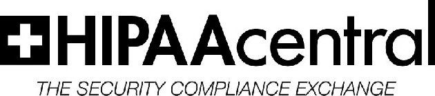 HIPAACENTRAL THE SECURITY COMPLIANCE EXCHANGE