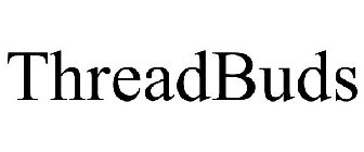 THREADBUDS