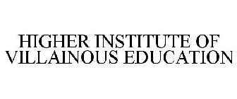 THE HIGHER INSTITUTE OF VILLAINOUS EDUCATION