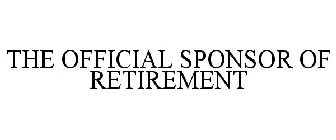 OFFICIAL SPONSOR OF RETIREMENT