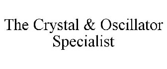 THE CRYSTAL & OSCILLATOR SPECIALIST