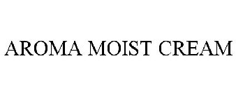 AROMA MOIST CREAM