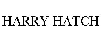 HARRY HATCH