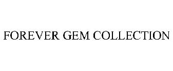 FOREVER GEM COLLECTION