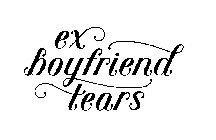 EX BOYFRIEND TEARS