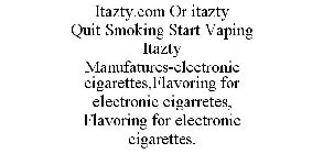 ITAZTY.COM OR ITAZTY QUIT SMOKING START VAPING ITAZTY MANUFATURES-ELECTRONIC CIGARETTES,FLAVORING FOR ELECTRONIC CIGARRETES, FLAVORING FOR ELECTRONIC CIGARETTES.