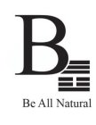 BE BE ALL NATURAL