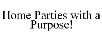 HOME PARTIES WITH A PURPOSE!