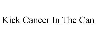 KICK CANCER IN THE CAN