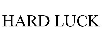 HARD LUCK