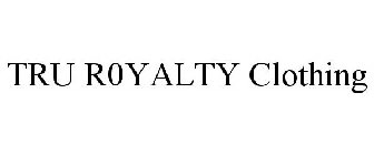 TRU R0YALTY CLOTHING