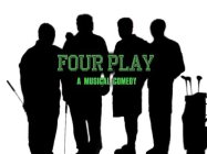 FOUR PLAY A MUSICAL COMEDY