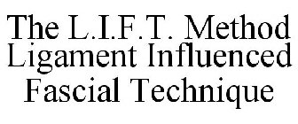 THE L.I.F.T. METHOD LIGAMENT INFLUENCED FASCIAL TECHNIQUE