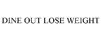 DINE OUT LOSE WEIGHT