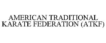 AMERICAN TRADITIONAL KARATE FEDERATION (ATKF)