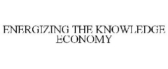 ENERGIZING THE KNOWLEDGE ECONOMY