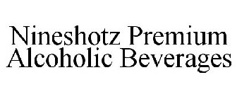 NINESHOTZ PREMIUM ALCOHOLIC BEVERAGES