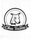 CHEZ TOUTOU