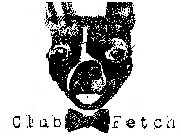 CLUB FETCH