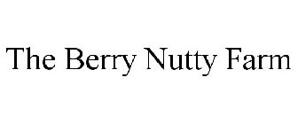 THE BERRY NUTTY FARM