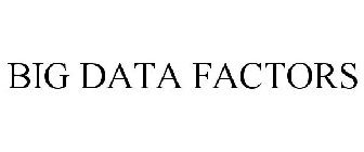 BIG DATA FACTORS