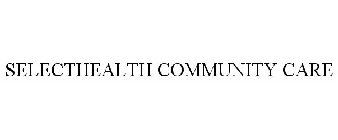 SELECTHEALTH COMMUNITY CARE