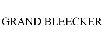 GRAND BLEECKER