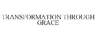 TRANSFORMATION THROUGH GRACE