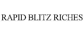 RAPID BLITZ RICHES