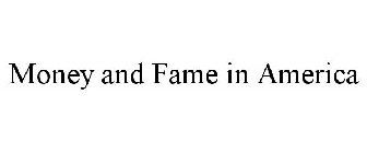 MONEY AND FAME IN AMERICA