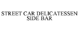 STREET CAR DELICATESSEN SIDE BAR