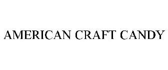 AMERICAN CRAFT CANDY